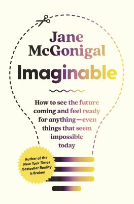 Imaginable : how to see the future coming and feel ready for anything--even things that seem impossible today Book cover
