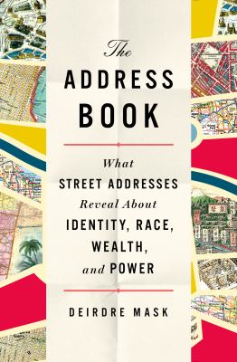The address book : what street addresses reveal about identity, race, wealth, and power Book cover
