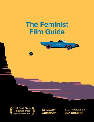 The feminist film guide : 100 great films to see (that also pass the Bechdel Test) Book cover