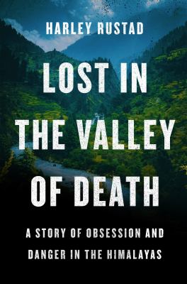 Lost in the valley of death : a story of obsession and danger in the Himalayas Book cover