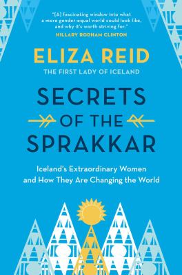 Secrets of the sprakkar : Iceland's extraordinary women and how they are changing the world Book cover