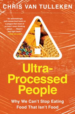 Ultra-processed people : why we can't stop eating food that isn't food Book cover