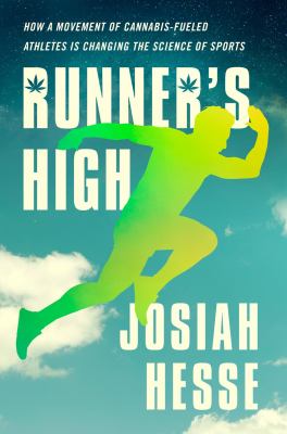 Runner's high : how a movement of cannabis-fueled athletes is changing the science of sports Book cover