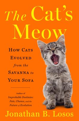The cat's meow : how cats evolved from the savanna to your sofa Book cover